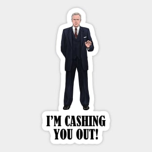 I'm Cashing You Out! Sticker